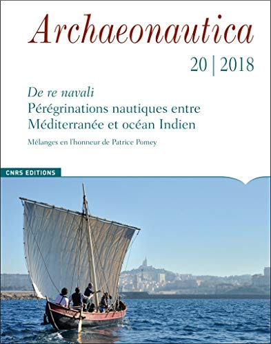 Beispielbild fr Archaeonautica - numro 20/2018 - Prgrinations nautiques entre Mditerrane et ocan Indien [Broch] Collectif zum Verkauf von BIBLIO-NET