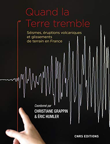 Stock image for Quand la Terre tremble. Sismes, ruptions volcaniques et glissements de terrain en France for sale by EPICERIE CULTURELLE