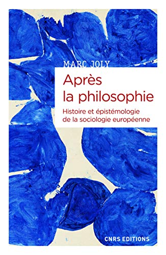 Beispielbild fr Aprs la philosophie - Histoire et pistmologie de la sociologie europenne zum Verkauf von medimops