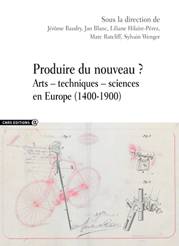 Beispielbild fr produire du nouveau ? arts, techniques, sciences en Europe (1400-1900) zum Verkauf von Chapitre.com : livres et presse ancienne