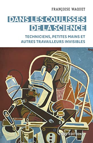 Stock image for Dans Les Coulisses De La Science : Techniciens, Petites Mains Et Autres Travailleurs Invisibles for sale by RECYCLIVRE
