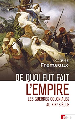 Imagen de archivo de De quoi fut fait l'empire - Les guerres coloniales au XIXe sicle a la venta por medimops