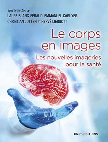 Imagen de archivo de Le corps en images - Les nouvelles imageries pour la sant [Broch] Blanc-Feraud, Laure; Caruyer, Emmanuel; Jutten, Christian et Liebgott, Herv a la venta por BIBLIO-NET