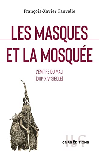 Beispielbild fr Les Masques Et La Mosque : L'empire Du Mli (xiiie-xive Sicle) zum Verkauf von RECYCLIVRE