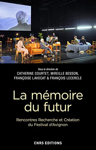 Beispielbild fr La mmoire du futur - Rencontres Recherche et Cration du Festival d'Avignon zum Verkauf von Ammareal