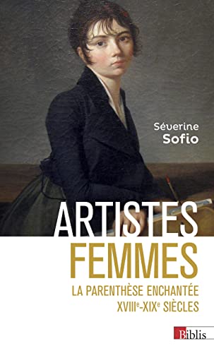 Beispielbild fr Artistes femmes - La parenthse enchante XVIIIe - XIXe sicle zum Verkauf von Gallix