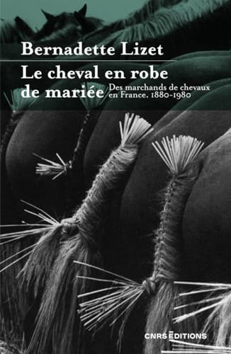 Beispielbild fr Le cheval en robe de marie - Des marchands de chevaux en France. 1880-1980 zum Verkauf von Ammareal