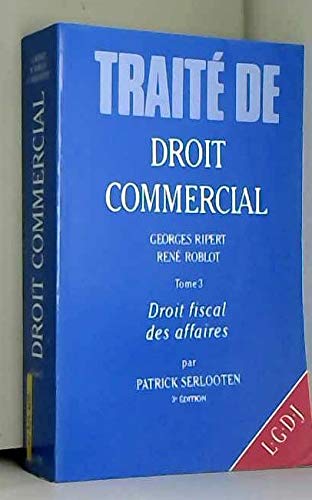 9782275004303: TRAITE DE DROIT COMMERCIAL TOME 3 DROIT FISCAL DES AFFAIRES