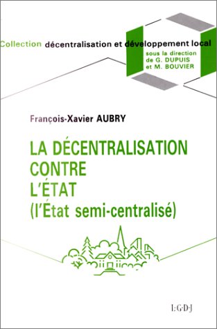 9782275006185: dcentralisation contre l'tat: L'Etat semi-centralis, nouvel essai