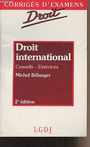 Stock image for Droit international: Droit international public, droit de la mer, droit communautaire, droit international e conomique : conseils, exercices (Corrige s d*examens) (French Edition) for sale by dsmbooks