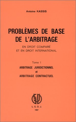 Problèmes de base de l'arbitrage en droit comparé et en droit international . 1. Problèmes de bas...