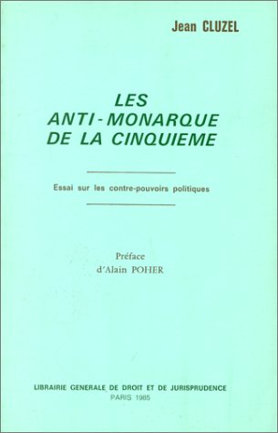 Stock image for Les anti-monarque de la cinqui me essai sur les contre-pouvoirs politiques (1985) Cluzel-Jean for sale by LIVREAUTRESORSAS