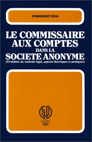 9782275009537: Le Commissaire aux comptes dans la socit anonyme: volution du contrle lgal, aspects thoriques et pratiques