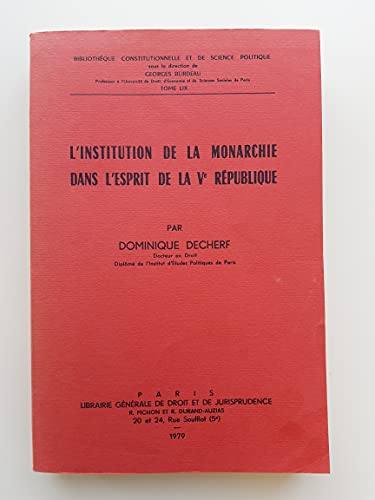 Stock image for L'Institution de la monarchie dans l'esprit de la V, Rpublique for sale by Ammareal