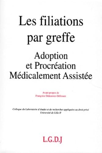 9782275015941: Les filiations par greffe: Adoption et procration mdicalement assiste, actes des journes d'tudes des 5 et 6 dcembre 1996