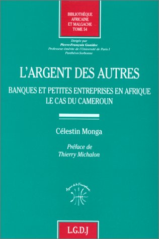 9782275016023: L'argent des autres: Banques et petites entreprises en Afrique, le cas du Cameroun