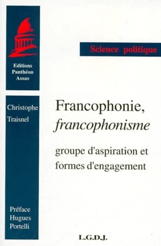 Stock image for Francophonie, francophonisme. Groupe d'aspiration et formes d'engagement for sale by Ammareal