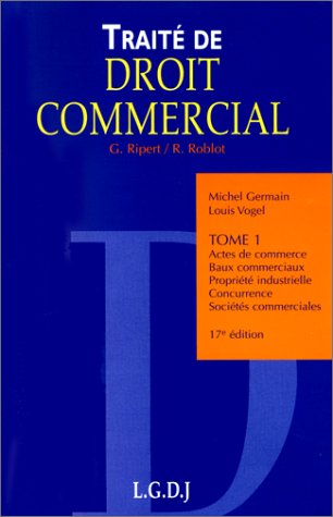 9782275017334: TRAITE DE DROIT COMMERCIAL.: Tome 1, Actes de commerce, baux commerciaux, proprit industrielle, concurrence, socits commerciales, 17me dition