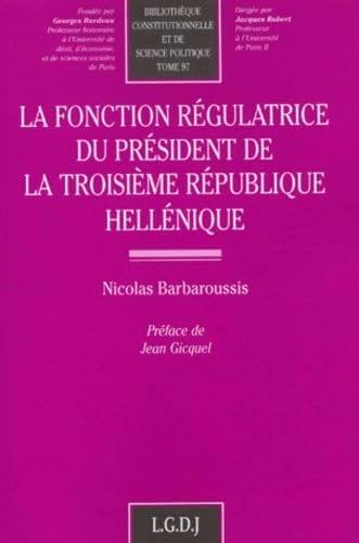 Stock image for La fonction rgulatrice du prsident de la troisime rpublique hellnique for sale by Revaluation Books