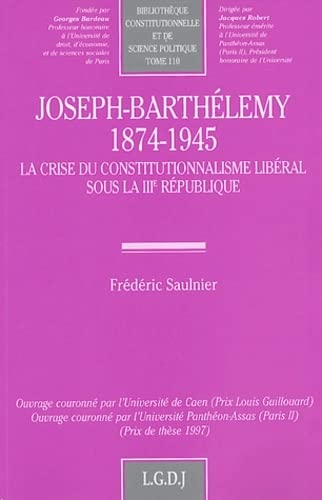 9782275022697: joseph-barthlemy (1874-1945). la crise du constitutionnalisme libral sous la i (110): La crise du constitutionnalisme libral sous la IIIe Rpublique