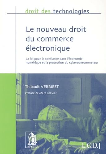 Stock image for Le nouveau droit du commerce lectronique : La loi pour la confiance dans l'conomie numrique et la protection du cyberconsommateur for sale by Ammareal