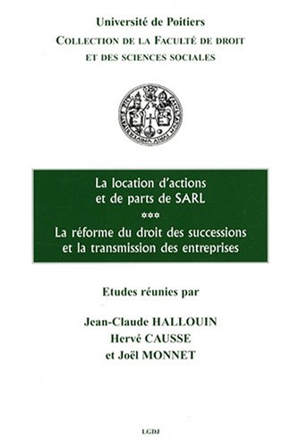 Stock image for LA LOCATION DE PARTS SOCIALES ET ACTIONS, LA RFORME DU DROIT DES SUCCESSIONS ET: TUDES RUNIES PAR HERV CAUSSE, JEAN-CLAUDE HALOUIN ET JO for sale by Ammareal