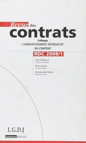 revue des contrats n 1 - 2008 - colloque : l'aneantissement retroactif du contrat