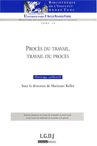 Stock image for PROCS DU TRAVAIL, TRAVAIL DU PROCS: SOUS LA DIRECTION DE MARIANNE KELLER for sale by Ammareal