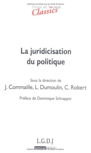 9782275028262: la juridicisation du politique: SOUS LA DIRECTION DE JACQUES COMMAILLE, LAURENCE DUMOULIN, CCILE ROBERT