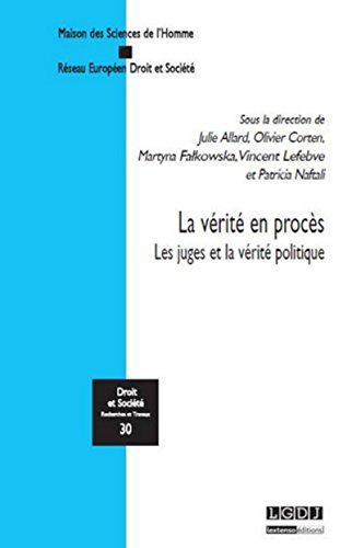 Stock image for LA VRIT EN PROCS - LES JUGES ET LA VRIT POLITIQUE: SOUS LA DIRECTION DE JULIE ALLARD, OLIVIER CORTEN, MARTYNA FALKOWSKA, VINCENT LE for sale by Gallix