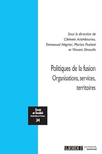 Beispielbild fr Politiques de la fusion: Organisations, services, territoires (Tome 34) zum Verkauf von Gallix
