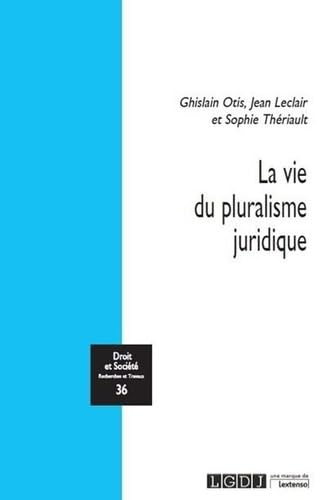 Beispielbild fr La vie du pluralisme juridique (Tome 36) zum Verkauf von Gallix