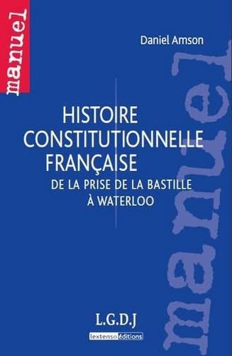 Stock image for histoire constitutionnelle franaise: DE LA PRISE DE LA BASTILLE  WATERLOO for sale by Ammareal