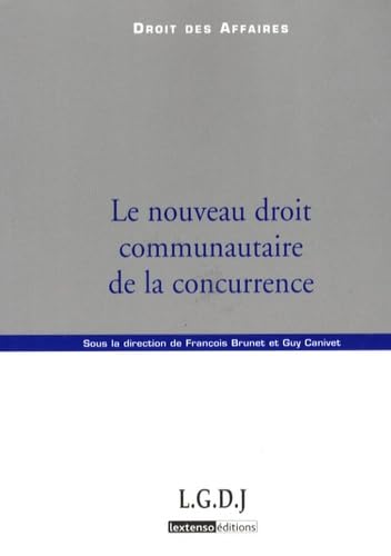 9782275033082: Le nouveau droit communautaire de la concurrence: SOUS LA DIRECTION DE FRANOIS BRUNET ET GUY CANIVET