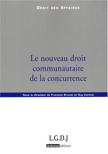 9782275033082: le nouveau droit communautaire de la concurrence: SOUS LA DIRECTION DE FRANOIS BRUNET ET GUY CANIVET