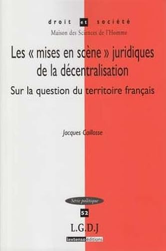 Stock image for Les "mises en scne" juridiques de la dcentralisation : Sur la question du territoire franais for sale by Revaluation Books