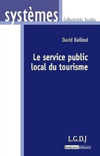 Beispielbild fr le service public local du tourisme zum Verkauf von Gallix