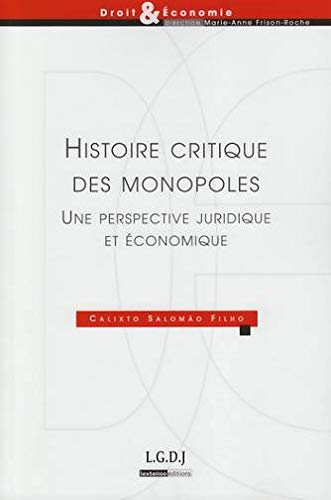 Stock image for histoire critique des monopoles: UNE PERSPECTIVE JURIDIQUE ET CONOMIQUE for sale by Ammareal