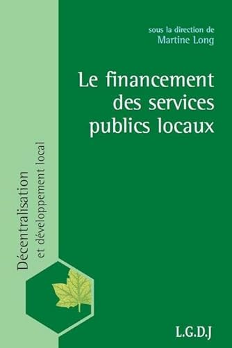 9782275035765: le financement des services publics locaux: SOUS LA DIRECTION DE MARTINE LONG