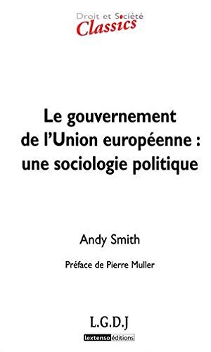 9782275036205: Le gouvernement de l'union europenne : une sociologie politique