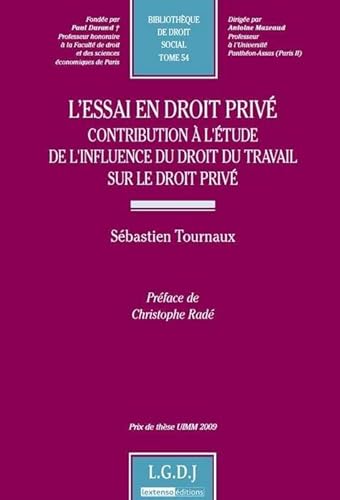 Beispielbild fr l'essai en droit priv: CONTRIBUTION  L'TUDE DE L'INFLUENCE DU DROIT DU TRAVAIL SUR LE DROIT PRIV - P Tournaux, Sbastien zum Verkauf von BIBLIO-NET