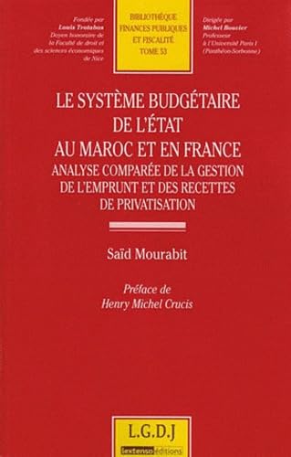 9782275037080: Le systme budgtaire de l'Etat au Maroc et en France: Analyse compare de la gestion de l'emprunt et des recettes de privatisation