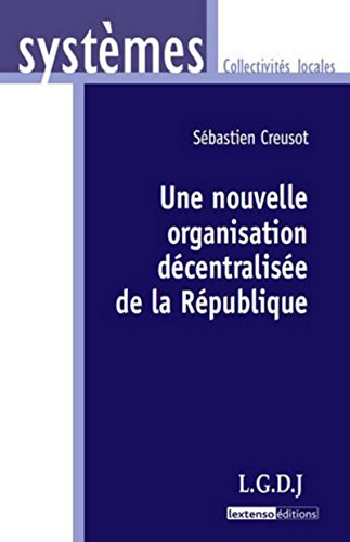 Stock image for Une nouvellle organisation dcentralise de la Rpublique for sale by Ammareal