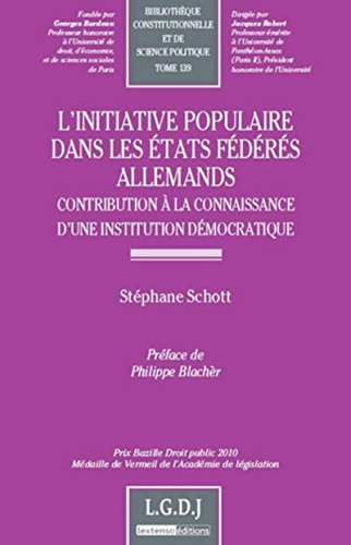 Beispielbild fr L'Initiative populaire dans les tats fdrs Allemands - Contribution  la connaissance d'une insti Schott, Stephane et Blacher, Philippe zum Verkauf von BIBLIO-NET