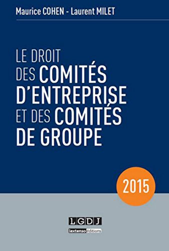 Stock image for Le Droit des comits d'entreprise et des comits de groupe 2015 for sale by Ammareal
