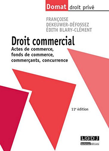 Stock image for Droit commercial. Actes de commerce, fonds de commerce, commerants, concurrence, 11me Ed. for sale by Ammareal