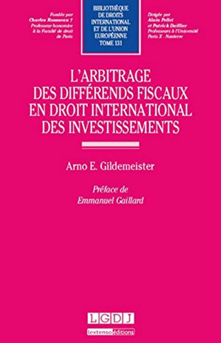 Beispielbild fr l'arbitrage des diffrends fiscaux en droit international des investissements: PRIX DE L'ACADMIE DES SCIENCES MORALES ET POLITIQUES DE L'INSTITUT DE FRANCEPRI (131) zum Verkauf von Gallix