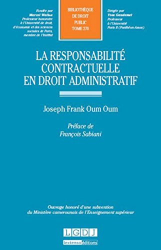 9782275043463: la responsabilit contractuelle en droit administratif: OUVRAGE HONOR D'UNE SUBVENTION DU MINISTRE CAMEROUNAIS DE L'ENSEIGNEMENT SUPR (270)