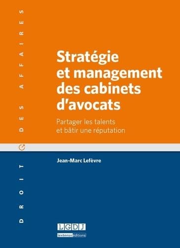 Beispielbild fr Stratgie et management des cabinets d'avocats : Partager les talents et btir une rputation zum Verkauf von Revaluation Books