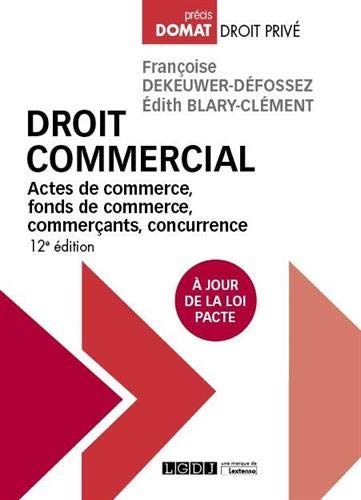 Stock image for Droit commercial : Actes de commerce, fonds de commerce, commerants, concurrence for sale by Revaluation Books